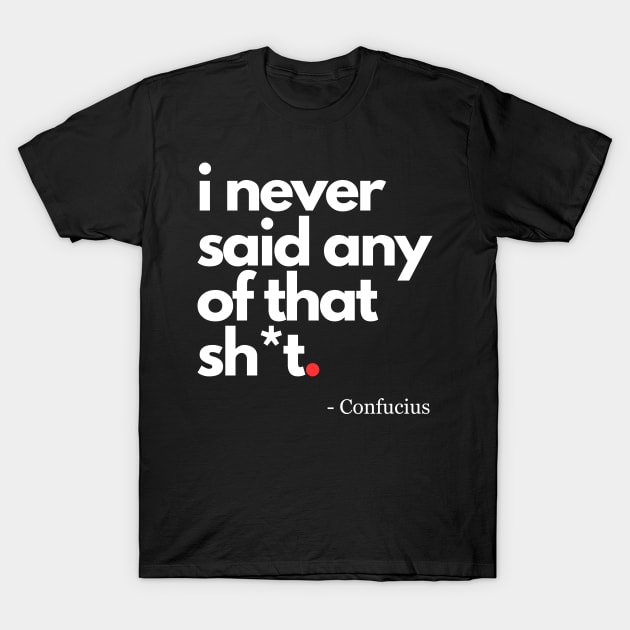 Confucious T-Shirt by KreativPix